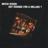Mitch Ryder - Got Change For A Million? (LP)